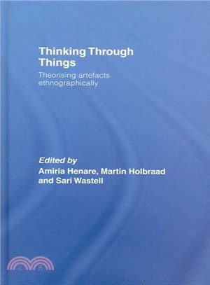 Thinking Through Things ― Theorising Artifacts In Ethnographic Perspective