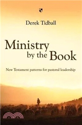 Ministry by the Book：New Testament Patterns for Pastoral Leadership