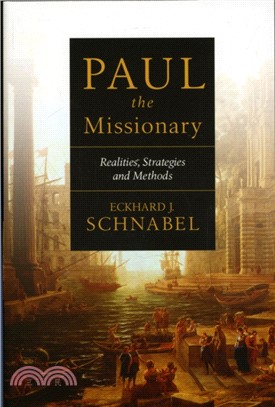 Paul the Missionary：Realities, Strategies and Methods