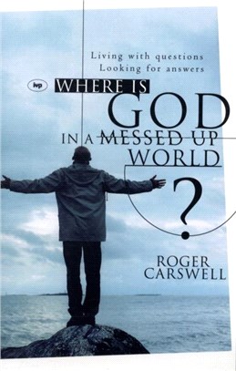 Where is God in a Messed-up World?：Living with Questions, Looking for Answers