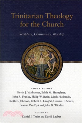 Trinitarian Theology for the Church：Scripture, Community, Worship