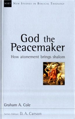 God the Peacemaker：How Atonement Brings Shalom