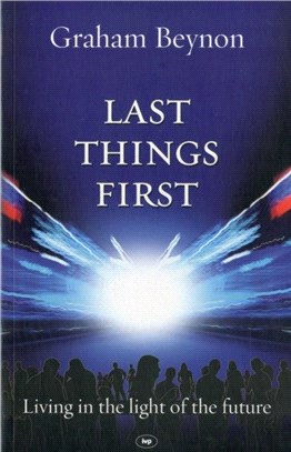 Last Things First：Living in the Light of the Future