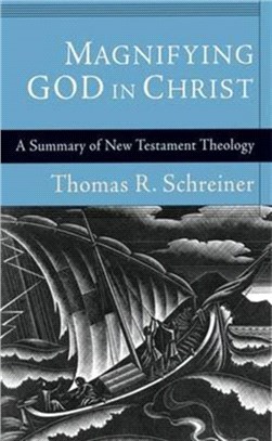 Magnifying God in Christ：A Summary of New Testament Theology