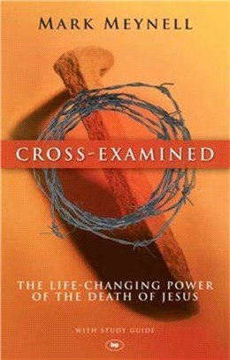 Cross-examined：The Life-changing Power of the Death of Jesus