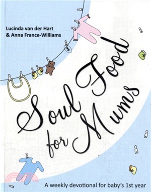 Soul Food for Mums：An Ideal Devotional for Baby's 1st Year