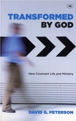 Transformed by God：New Covenant Life and Ministry