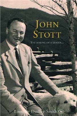 John Stott：The Making Of A Leader