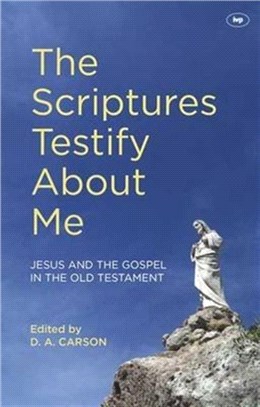 The Scriptures Testify About Me：Jesus and the Gospel in the Old Testament