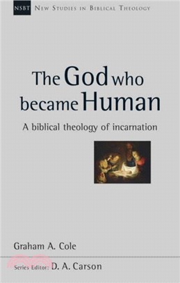 The God Who Became Human：A Biblical Theology of Incarnation