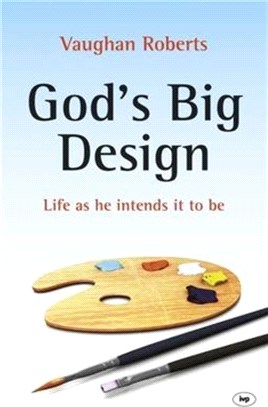God's Big Design：Life as He Intends it to be