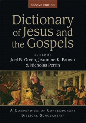 Dictionary of Jesus and the Gospels：A Compendium of Contemporary Biblical Scholarship
