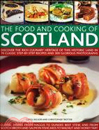 The Food and Cooking of Scotland ─ Discover the Rich Culinary Heritage of This Historic Land in 70 Classic Step-by-Step Recipes and 300 Glorious Photographs