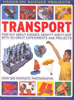 Transport ─ Find Out About Engines, Gravity and Flight With 40 Great Experiments and Projects