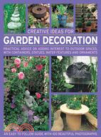 Creative Ideas for Garden Decoration ─ Practical Advice on Adding Interest to Outdoor Spaces, With Containers, Statues, Water Features and Ornaments