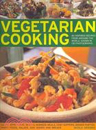 Vegetarian Cooking: 60 Inspired Recipes from Around the World, Shown in 130 Photographs