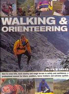 Walking & Orienteering: How to Cross Hills, Back Country and Rough Terrain in Safety and Confidence: a Professional Manual for Hikers, Paddlers, Horse Trekkers and Extreme Cy