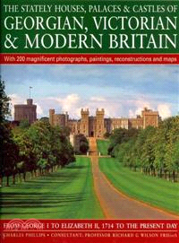 The Stately Houses, Palaces & Castles of Georgian, Victorian & Modern Britain ─ From George I to Elizabeth II, 1714 to the Present Day