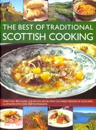 The Best of Traditional Scottish Cooking ─ More Than 60 Classic Step-by-Step Recipes from the Varied Regions of Scotland, Illustrated with Over 250 Photographs