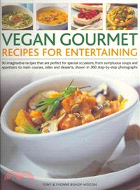 Vegan Gourmet ─ Recipes for Entertaining, 90 Imaginative Recipes That Are Perfect forspecial occasions, from sumptuous soups and appetizers to main courses, sides and