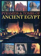 Pyramids & Tombs of Ancient Egypt ─ An In-Depth Guide to the Burial Sites of an Ancient Civilzation, Beautifully Illustrated Wtih over 200 Photographs