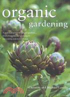 Organic Gardening:A Practical Guide to Natural Gardens, from Planning and Planting to Harvesting and Maintenance