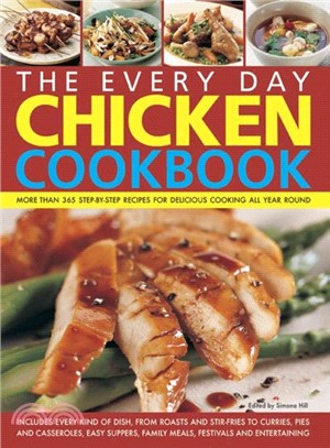 The Every Day Chicken Cookbook ― More Than 365 Step-by-step Recipes for Delicious Cooking All Year Round