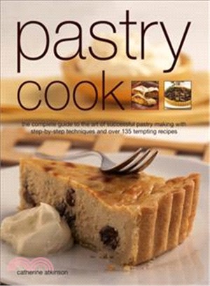 Pastry Cook ― The Complete Guide to the Art of Successful Pastry Making With Step-by-step Techniques and over 135 Tempting Photographs