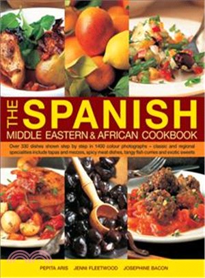 The Spanish, Middle Eastern & African Cookbook ─ Over 330 Dishes, Shown Step by Step in 1400 Photographs - Classic and Regional Specialities Include Tapas and Mezzes, Spicy Meat Dishes, Tangy Fish Cu