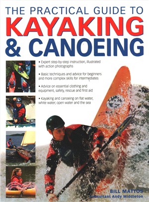 The Practical Guide to Kayaking & Canoeing ― Step-by-step Instruction in Every Technique from Beginner to Advanced Levels, Shown in 600 Action-packed Photographs and Diagrams