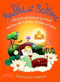 Buddha at Bedtime ─ Tales of Love and Wisdom for You to Read With Your Child to Enchant, Enlighten, and Inspire
