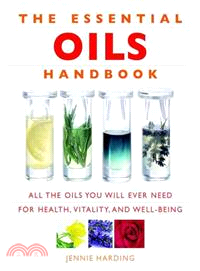 Essential Oils Handbook ─ All the Oils You Will Ever Need for Health, Vitality and Well-being