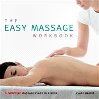 The Easy Massage Workbook ─ A Complete Massage Class in a Book