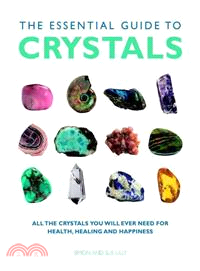 The Essential Guide to Crystals ─ All the Crystals You Will Ever Need for Health, Healing, and Happiness
