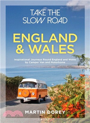 Take the Slow Road ― England and Wales: Inspirational Journeys Round England and Wales by Camper Van and Motorhome