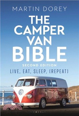 The Camper Van Bible 2nd edition：Live, Eat, Sleep (Repeat)