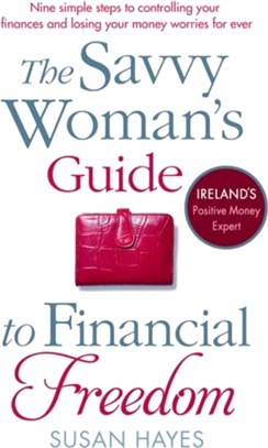 The Savvy Woman's Guide to Financial Freedom