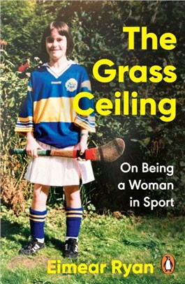 The Grass Ceiling：On Being a Woman in Sport