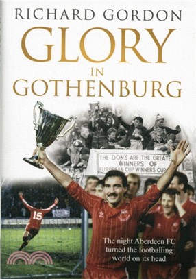 Glory in Gothenburg：The Night Aberdeen FC Turned the Footballing World on Its Head