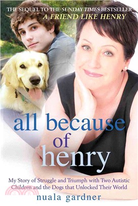 All Because of Henry ― My Story of Struggle and Triumph With Two Autistic Children and the Dogs That Unlocked Their World