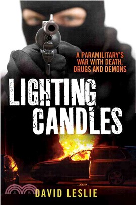 Lighting candles：A Paramilitary's War with Death, Drugs and Demons