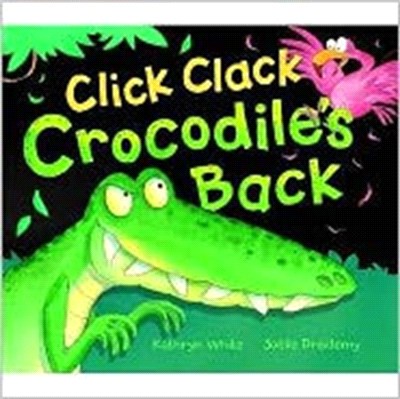 Click Clack Crocodile\