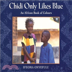 Chidi Only Likes Blue ─ An African Book of Colours