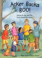 Acker Backa Boo!: Games to Say And Play from Around the World