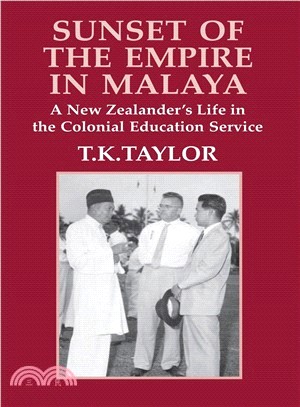 Sunset of the Empire in Malaya: A New Zealander's Life in the Colonial Education Service