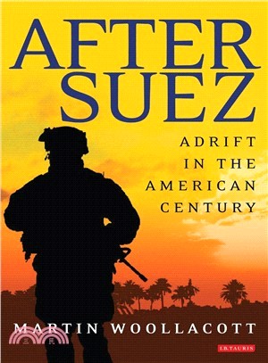 After Suez ― Adrift in the American Century