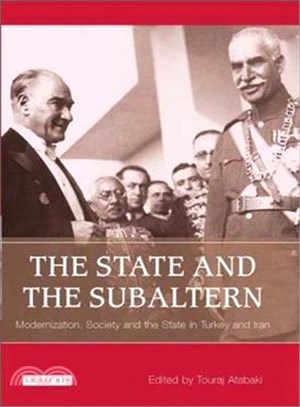 The State and The Subaltern ─ Modernization, Society and The State in Turkey and Iran