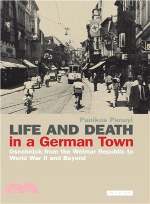 Life and Death in a German Town: Osnabruck from the Weimar Republic to World War II and Beyond