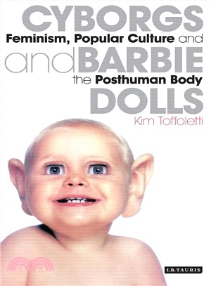 Cyborgs and Barbie Dolls ─ Feminism, Popular Culture and the Posthuman Body