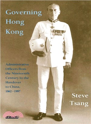 Governing Hong Kong ─ Administrative Officers from the Nineteenth Century to the Handover to China, 1862-1997